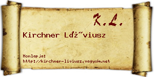 Kirchner Líviusz névjegykártya